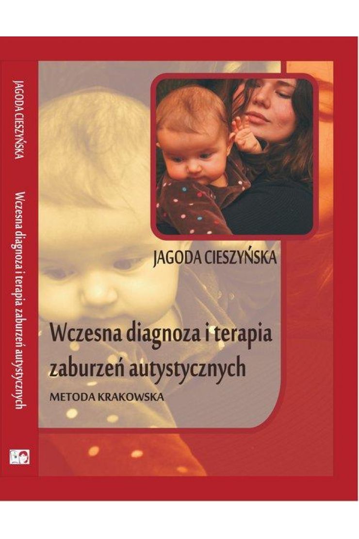 Wczesna diagnoza i terapia zaburzeń autystycznych Metoda krakowska