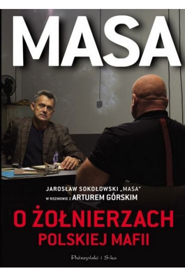 Masa o onierzach polskiej mafii. Jarosaw Sokoowski "Masa" w rozmowie z Arturem Grskim