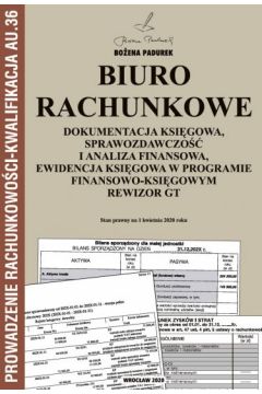 Biuro rachunkowe, dokumentacja księgowa, sprawozdawczość i analiza finansowa, ewidencja księgowa w programie finansowo-księgowym Rewizor GT. Kwalifikacja AU.36