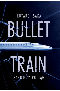 Bullet Train. Zabójczy pociąg