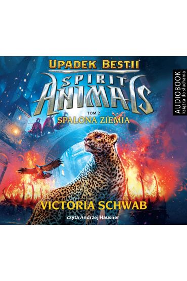 Audiobook Spalona ziemia. Spirit Animals. Upadek Bestii. Tom 2 CD
