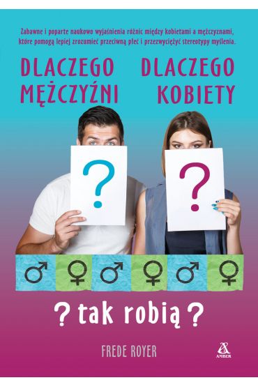 Dlaczego mczyni, dlaczego kobiety - tak robi?