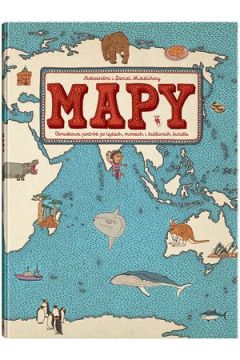 Mapy. Obrazkowa podróż po lądach, morzach i kulturach świata. Edycja niebieska