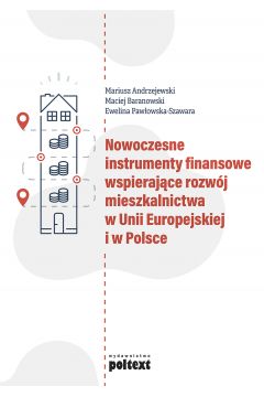 Nowoczesne instrumenty finansowe wspierające rozwój mieszkalnictwa w Unii Europejskiej i w Polsce