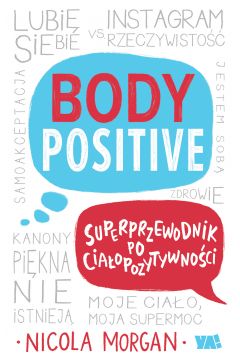 Body Positive. Superprzewodnik po ciałopozytywności