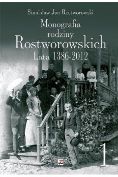 Monografia Rodziny Rostworowskich Lata 1386-2012 (TOM 1-2)