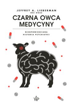 Czarna owca medycyny. Nieopowiedziana historia psychiatrii