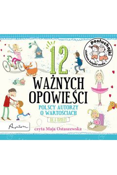 12 ważnych opowieści polscy autorzy o wartościach dla dzieci posłuchajki