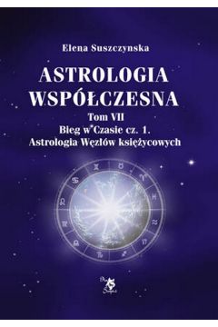 Astrologia współczesna Tom VII Bieg w czasie cz. 1