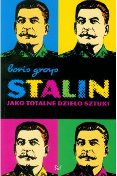 Stalin jako totalne dzieło sztuki Boris Groys