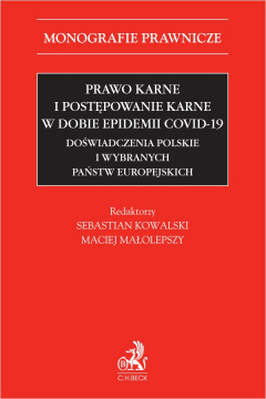 Prawo karne i postępowanie karne w dobie epidemii COVID-19. Doświadczenia polskie i wybranych państw europejskich