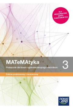 MATeMAtyka 3. Podręcznik dla liceum ogólnokształcącego i technikum. Zakres podstawowy i rozszerzony. Szkoły ponadpodstawowe