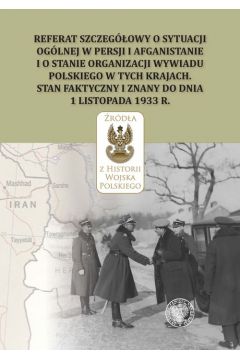 Referat szczegółowy o sytuacji ogólnej w Persji i Afganistanie i o stanie organizacji wywiadu polskiego w tych krajach. Stan faktyczny i znany do dnia 1 listopada 1933 r.