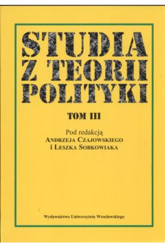 Studia z teorii polityki Tom 3 - Czajkowski Andrzej