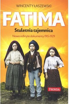 Fatima stuletnia tajemnica nowoodkryte dokumenty 1915-1929