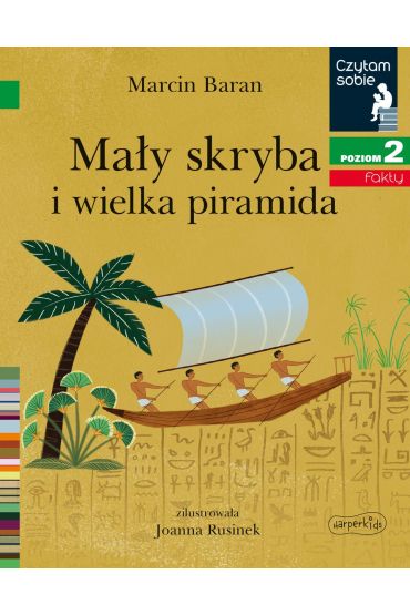 Mały skryba i wielka piramida. Czytam sobie. Poziom 2 Mały skryba i wielka piramida. Czytam sobie. Poziom 2