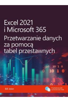 eBook Excel 2021 i Microsoft 365 Przetwarzanie danych za pomocą tabel przestawnych pdf