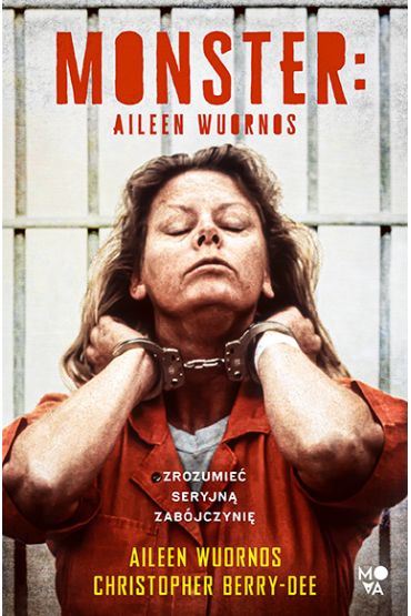 Monster. Aileen Wuornos – zrozumie seryjn zabjczyni