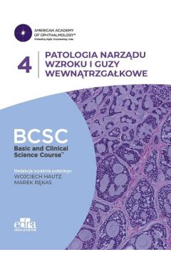 Patologia narządu wzroku i guzy wewnątrzgałkowe. bcsc 4. seria basic and clinical science course