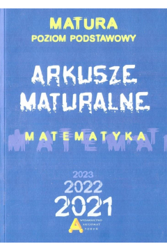 Matematyka. Arkusze Maturalne 2021. Poziom podstawowy