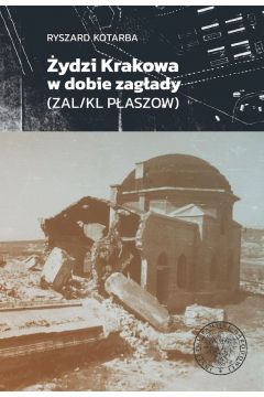 Żydzi Krakowa w dobie zagłady