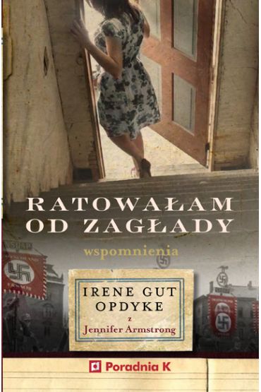 Ratowaam od zagady. Wpomnienia Irene Gut - Opdyke
