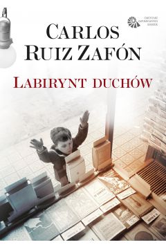 Labirynt duchów - Carlos Ruiz Zafon