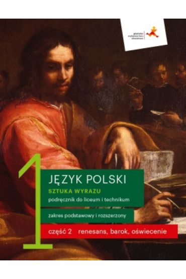Sztuka wyrazu 1. Cz 1-2: Staroytno, redniowiecze i Renesans, barok, owiecenie. Jzyk polski. Podrcznik do liceum i technikum. Zakres podstawowy i rozszerzony