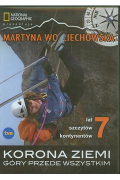 Martyna Wojciechowska: Korona Ziemi. Góry przede wszystkim