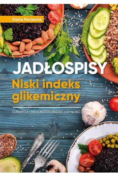 Jadłospisy Niski indeks glikemiczny Cukrzyca insulinooporność otyłość Daria Pociecha