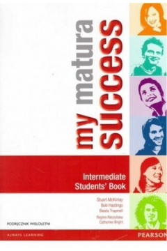 My Matura Success. Intermediate. Students' Book. Podręcznik wieloletni