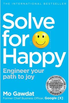 Solve For Happy : Engineer Your Path to Joy