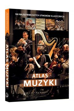 Atlas muzyki 100 najsłynniejszych utworów klasycznych