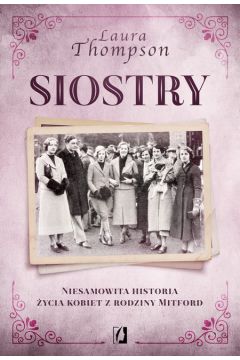 Siostry. Niesamowita historia życia kobiet z rodziny Mitford
