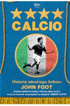 Calcio. Historia włoskiego futbolu
