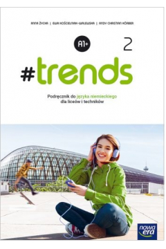#trends 2. Podręcznik do języka niemieckiego dla liceum i technikum. Poziom A1+