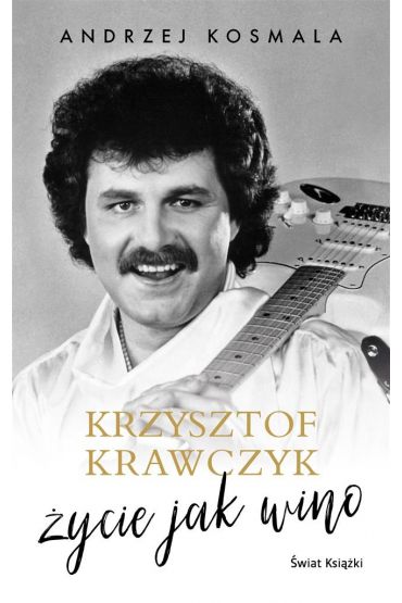 Krzysztof Krawczyk ycie jak wino