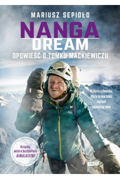 Nanga Dream. Opowieść o Tomku Mackiewiczu