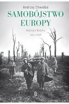 Samobójstwo Europy. Wielka wojna 1914-1918