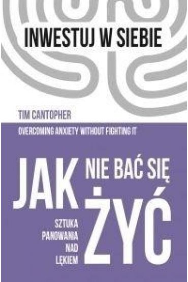 Jak nie ba si y. Sztuka panowania nad lkiem