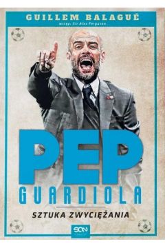 Pep Guardiola. Sztuka zwyciężania