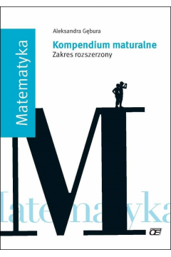Kompendium maturalne. Matematyka ZR OE