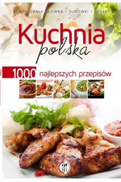 Kuchnia polska. 1000 najlepszych przepisów