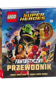 LEGO DC Comics Super Heroes. Fantastyczny przewodnik