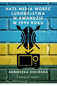 eBook Hate media wobec ludobójstwa w Rwandzie w 1994 roku pdf