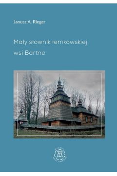 Mały słownik łemkowskiej wsi Bartne
