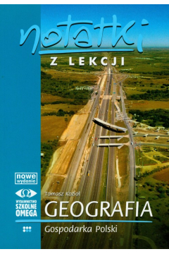 Notatki z Lekcji Geografii. Gospodarka Polski. Część 4