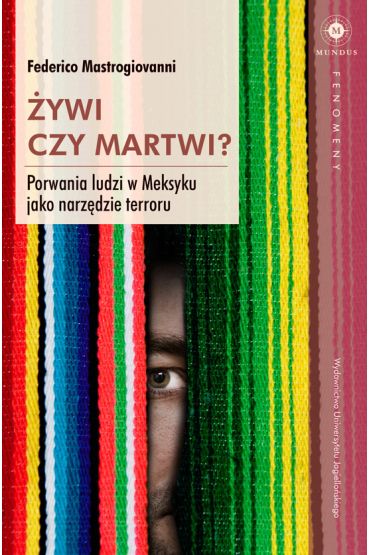 ywi czy martwi? Porwania ludzi w Meksyku jako narzdzie terroru