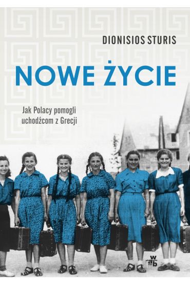 okładka Nowe życie
Jak Polacy pomogli uchodźcom z grecji