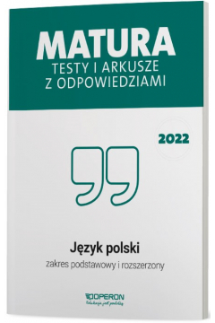 Matura 2022. Język polski. Testy i arkusze. Zakres podstawowy i rozszerzony